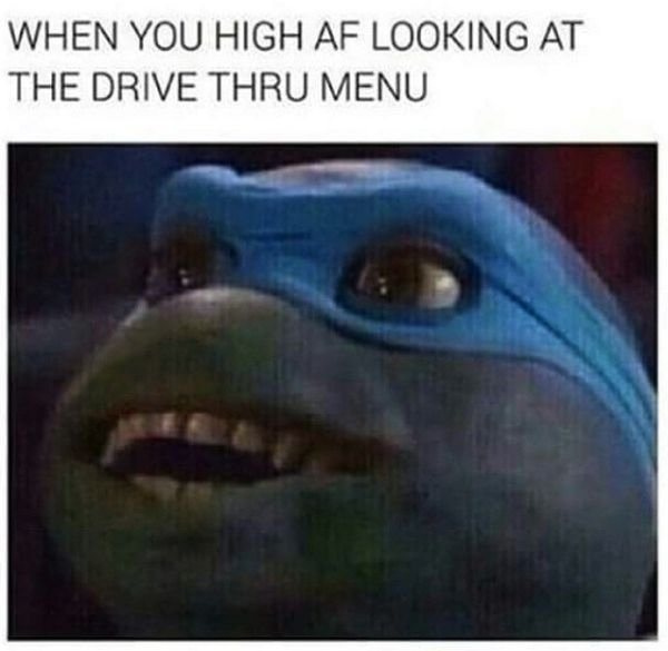 memes - your high af looking at the drive thru menu - When You High Af Looking At The Drive Thru Menu