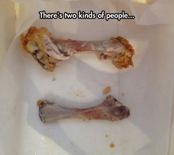 memes - chicken bone meme - There's two kinds of people...
