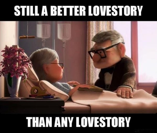 memes - up carl and ellie love story - Still A Better Lovestory Than Any Lovestory