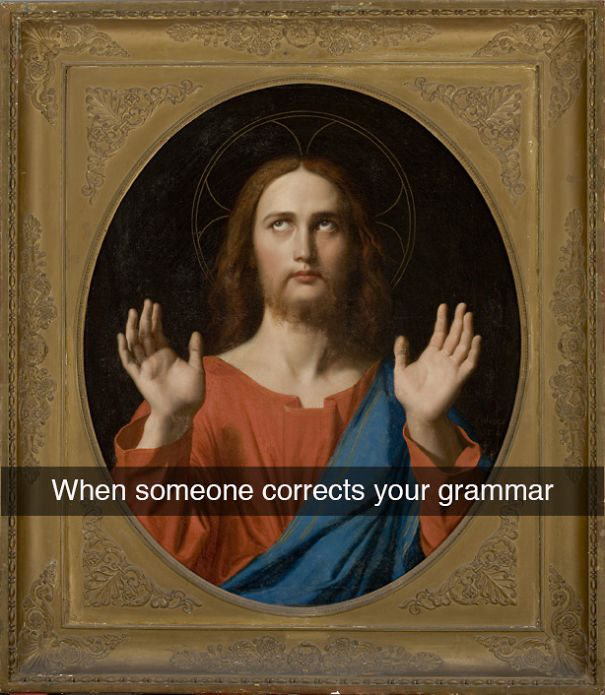 funny paintings - When someone corrects your grammar