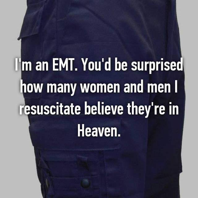 confessions from the heroic EMTs and firefighters