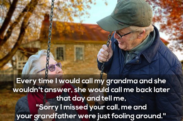 the strangest thing your grandpa/grandma has ever said