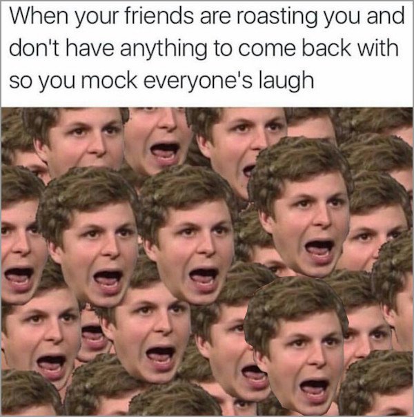 meme stream - michael cera yelling - When your friends are roasting you and don't have anything to come back with so you mock everyone's laugh