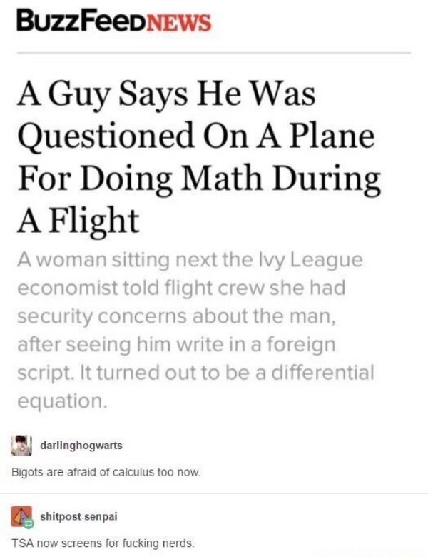 tumblr - math memes for nerds - BuzzFeeDNEWS A Guy Says He Was Questioned On A Plane For Doing Math During A Flight A woman sitting next the Ivy League economist told flight crew she had security concerns about the man, after seeing him write in a foreign