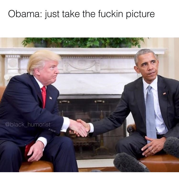 president trump and obama - Obama just take the fuckin picture humorist