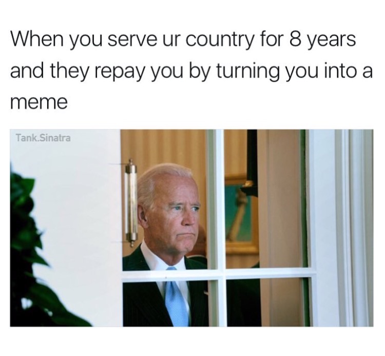 joe biden looking out the window - When you serve ur country for 8 years and they repay you by turning you into a meme Tank Sinatra