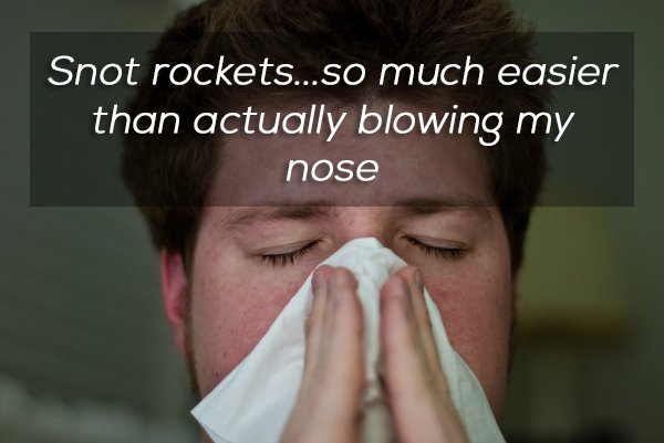 project 365 william brawley - Snot rockets...so much easier than actually blowing my nose