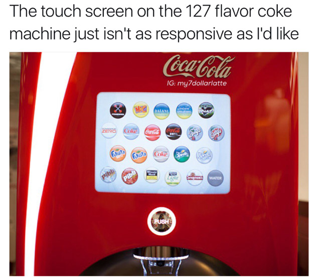 coca cola machine touch screen - The touch screen on the 127 flavor coke machine just isn't as responsive as I'd CocaCola Ig mydollarlatte