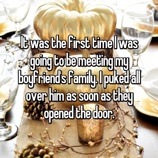 wtf thanksgiving moments - decoracion de thanksgiving day - It was the first timelwas 2going to be meeting my boyfriends family pukedal over him as soon as they opened the door.