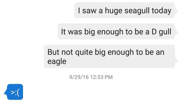dad jokes organization - I saw a huge seagull today It was big enough to be a D gull But not quite big enough to be an eagle 92916