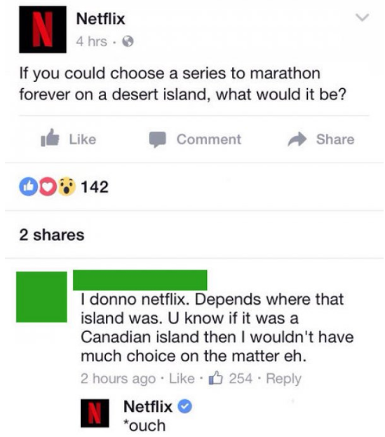 web page - Netflix 4 hrs. If you could choose a series to marathon forever on a desert island, what would it be? Comment 00 142 2 I donno netflix. Depends where that island was. U know if it was a Canadian island then I wouldn't have much choice on the ma
