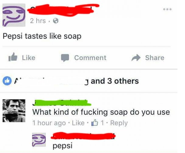 pepsi tastes like soap - 2 hrs. Pepsi tastes soap Comment J and 3 others What kind of fucking soap do you use 1 hour ago B 1. e pepsi
