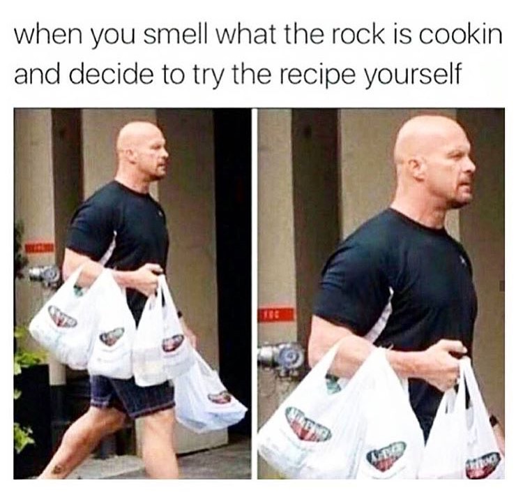 memes  -you smell what the rock is cooking - when you smell what the rock is cookin and decide to try the recipe yourself