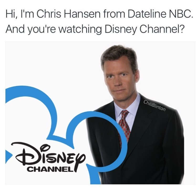 memes - disney channel mickey - Hi, I'm Chris Hansen from Dateline Nbc. And you're watching Disney Channel? ChillBlinton Disney Channel