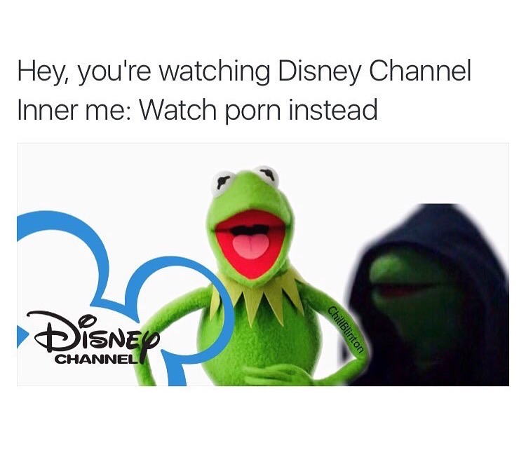 memes - you re watching disney channel memes - Hey, you're watching Disney Channel Inner me Watch porn instead Disney Channel ChillBlinton