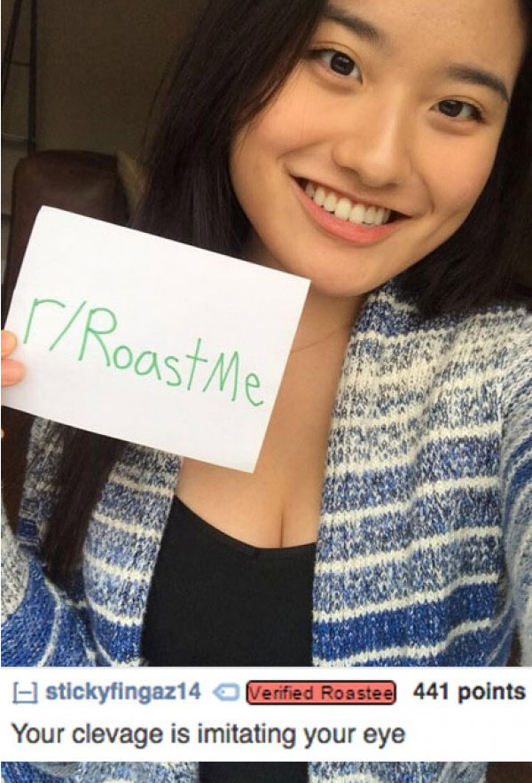 roost me - Tr Roastme stickyfingaz14 Verified Roastes 441 points Your clevage is imitating your eye