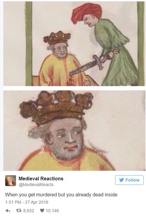 Times Twitter's 'Medieval Reactions' Described Your Life