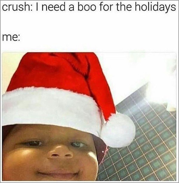 memes - honey bun baby christmas - crush I need a boo for the holidays me