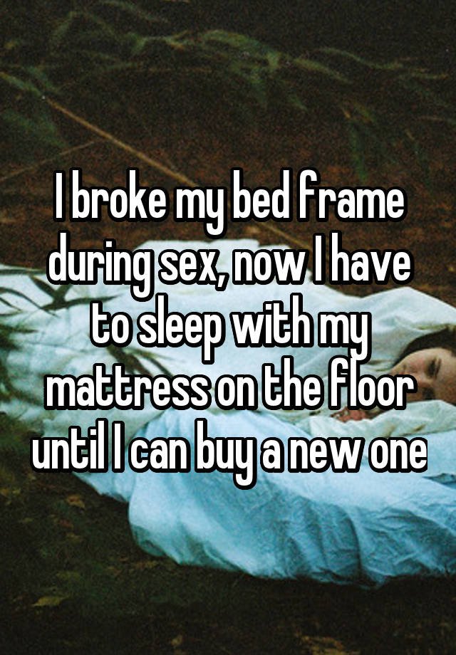 people reveal the things they’ve broken during sex