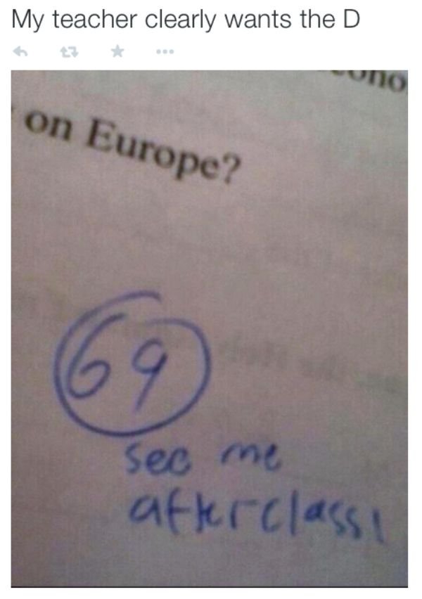 teacher says see me after class - My teacher clearly wants the D on Europe? see me after class