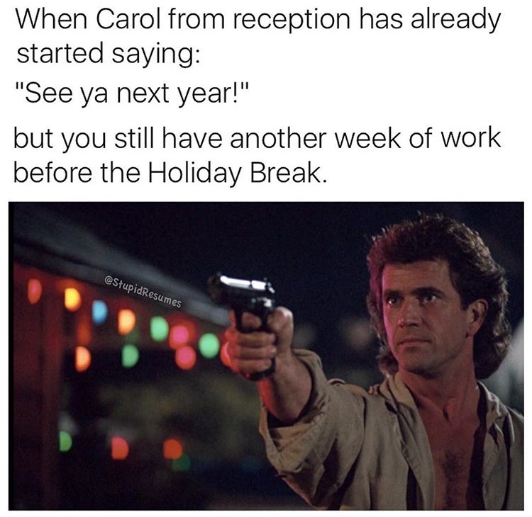 edward scissorhands rocky iv - When Carol from reception has already started saying "See ya next year!" but you still have another week of work before the Holiday Break.
