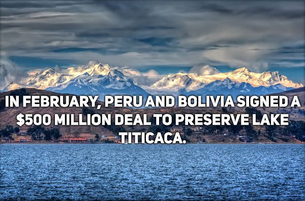 lake titicaca - In February, Peru And Bolivia Signeda $500 Million Deal To Preserve Lake Titicaca.