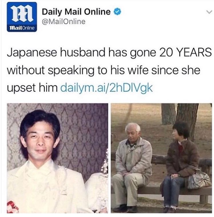 memes - japanese husband 20 years - Daily Mail Online Online Mail Online Japanese husband has gone 20 Years without speaking to his wife since she upset him dailym.ai2hDIVgk