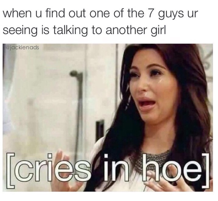 memes - black hair - when u find out one of the 7 guys ur seeing is talking to another girl cries in hoe