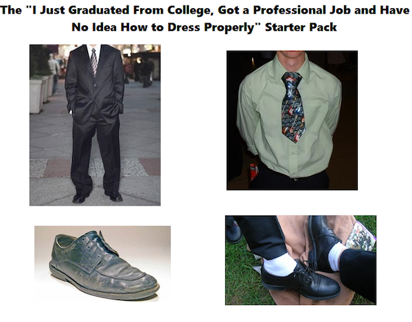 starter packs - The "I Just Graduated From College, Got a Professional Job and Have No Idea How to Dress Properly" Starter Pack
