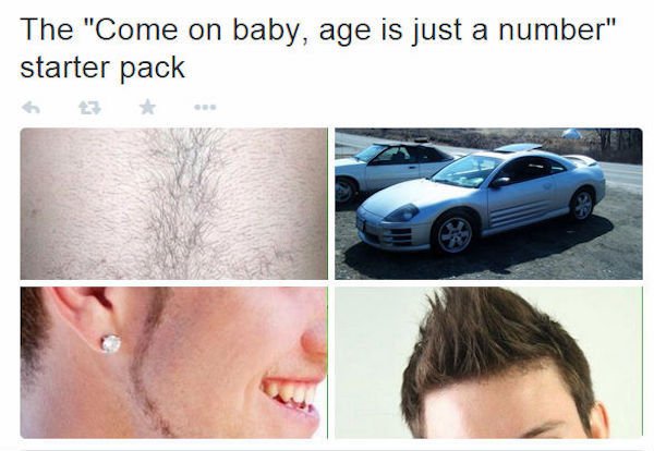 age is just a number starter pack - The "Come on baby, age is just a number" starter pack