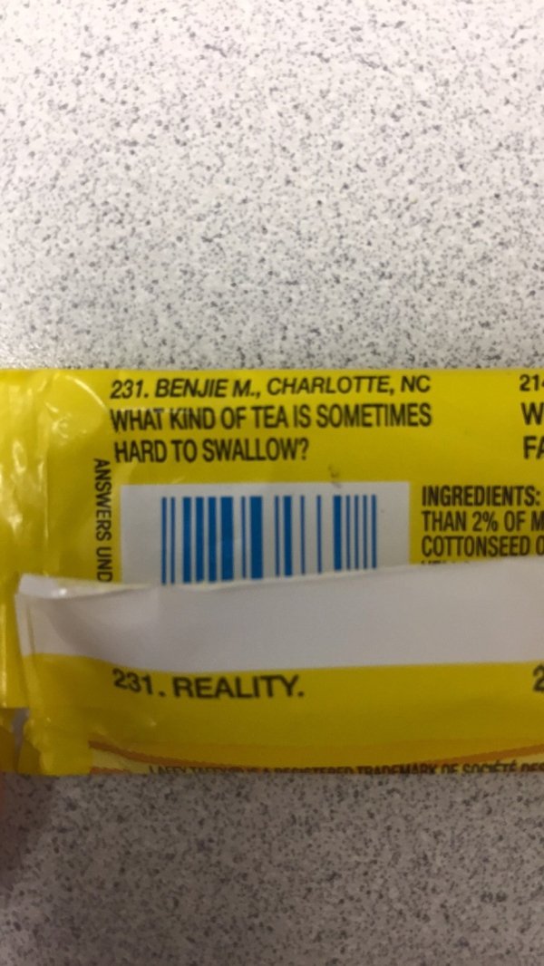 Laffy Taffy - 21 w 231. Benjie M., Charlotte, Nc What Kind Of Tea Is Sometimes Hard To Swallow? Answers Und Ingredients Than 2% Ofm Cottonseed O 231. Reality