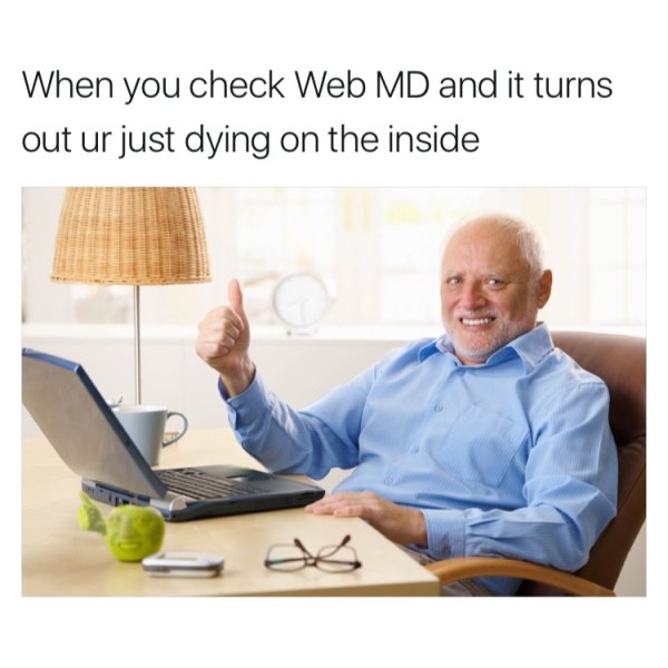 ancestry dna memes - When you check Web Md and it turns out ur just dying on the inside