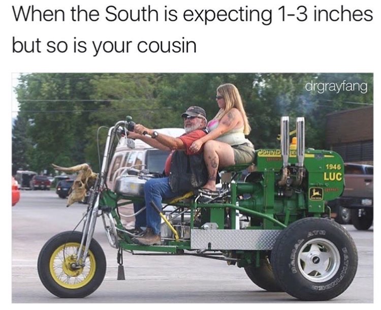funny redneck - When the South is expecting 13 inches but so is your cousin drgrayfang John 1946 Luc