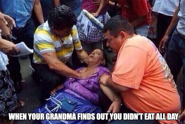 memes - grandma faint - When Your Grandma Finds Out You Didn'T Eat All Day