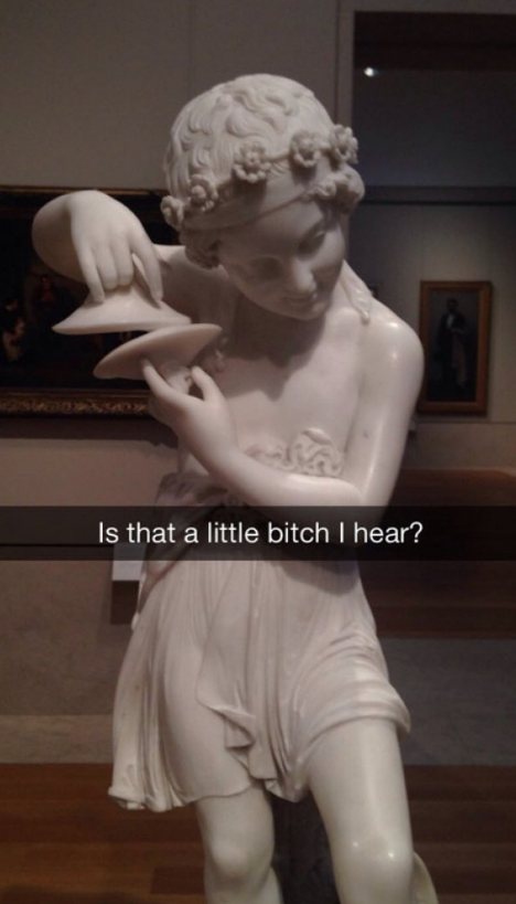 funny snapchat bitch what statue - Is that a little bitch I hear?