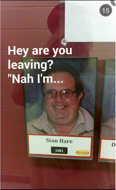 funny snapchat funny snapchats - 15 Hey are you leaving? "Nah I'm... Stan Hare 1981