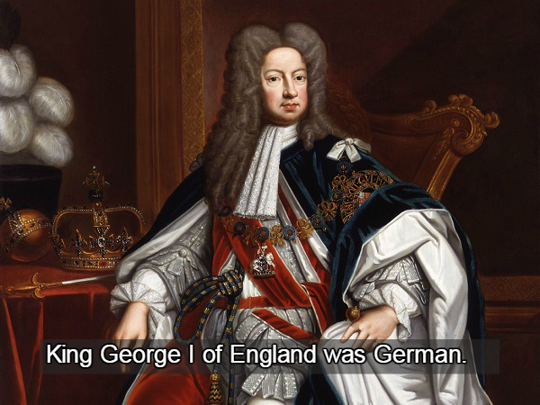 King George I of England was German.