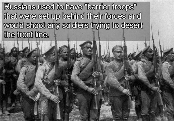 wwi russia - Russians used to have "barrier troops" that were set up behind their forces and would shoot any soldiers trying to desert the front line.