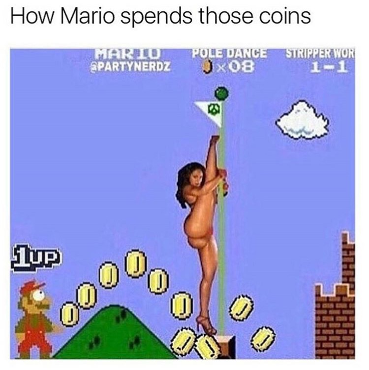 memes - mario pole dance - How Mario spends those coins Mario Spartynerdz Pole Dance JX08 Stripper Wor 11 Up