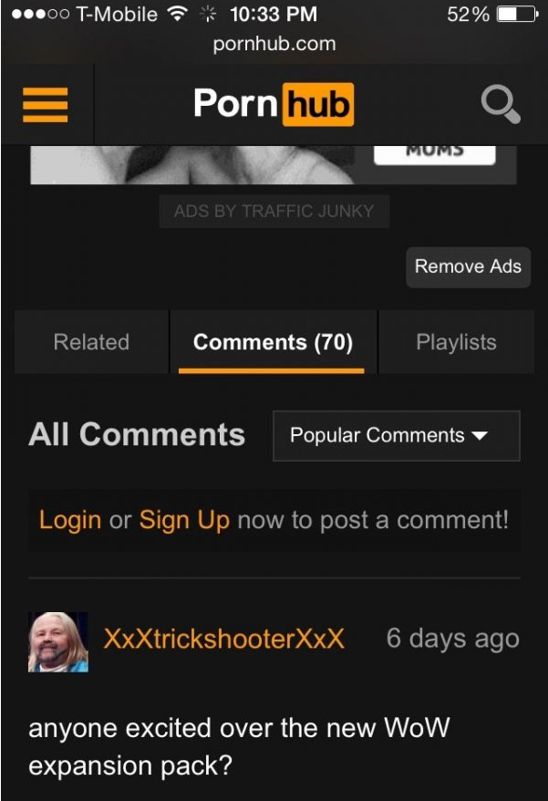 corn hub - ...00 TMobile 52% pornhub.com Pornhub Mums Ads By Traffic Junky Remove Ads Related 70 Playlists All Popular Login or Sign Up now to post a comment! XxXtrickshooterXxx 6 days ago anyone excited over the new WoW expansion pack?