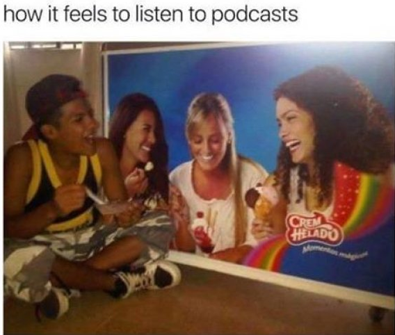 listening to podcasts feels like - how it feels to listen to podcasts Gundo