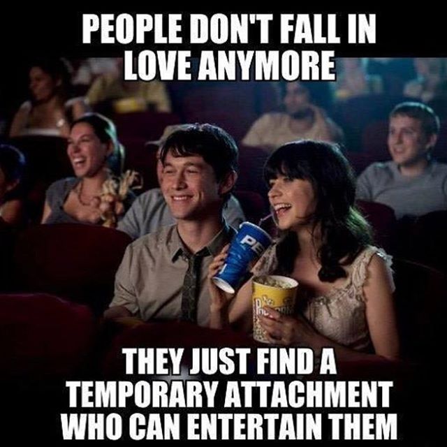 500 days of summer - People Don'T Fall In Love Anymore They Just Find A Temporary Attachment Who Can Entertain Them