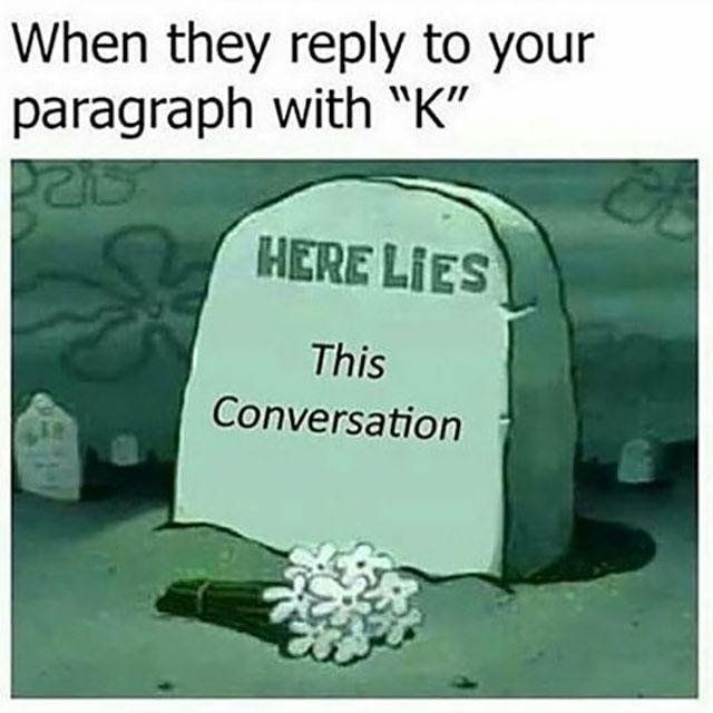 k here lies this conversation - When they to your paragraph with "K" Here Lies This Conversation