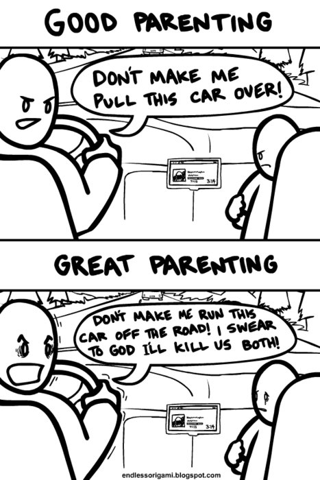 hilarious images of parenting - Good Parenting Don'T Make Me Pull This Car Over! Great Parenting Dont Make Me Run This Car Off The Road! | Swear To God Ill Kill Us Both! endlessorigami.blogspot.com