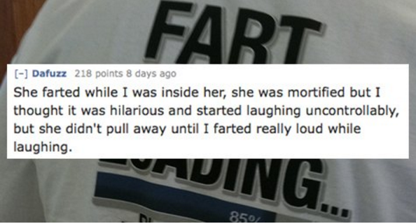 vehicle registration plate - Fart Dafuzz 218 points 8 days ago She farted while I was inside her, she was mortified but I thought it was hilarious and started laughing uncontrollably, but she didn't pull away until I farted really loud while laughing. Aui