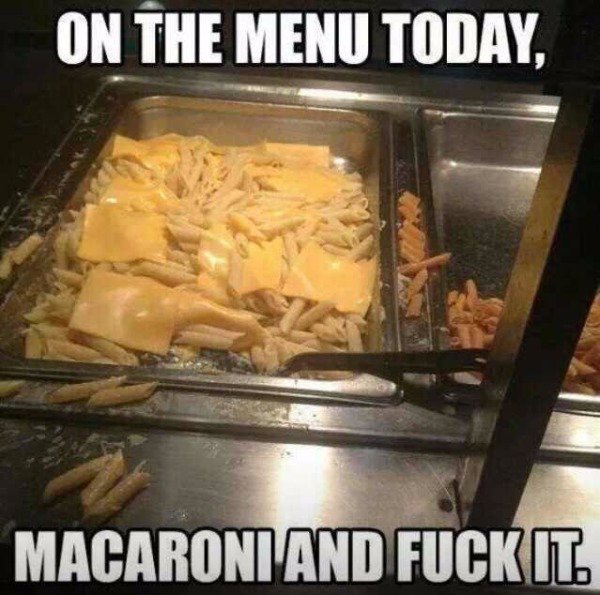 there was an attempt macaroni and fuck - On The Menu Today, Macaroni And Fuck It