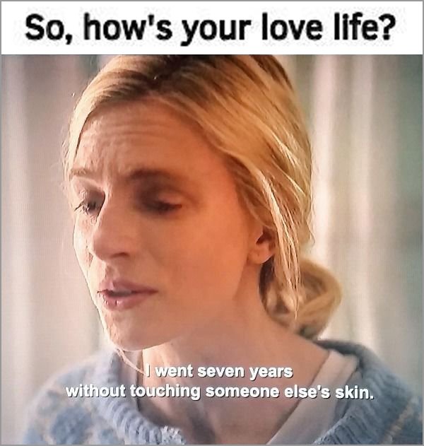 meme - hairstyle - So, how's your love life? I went seven years without touching someone else's skin.