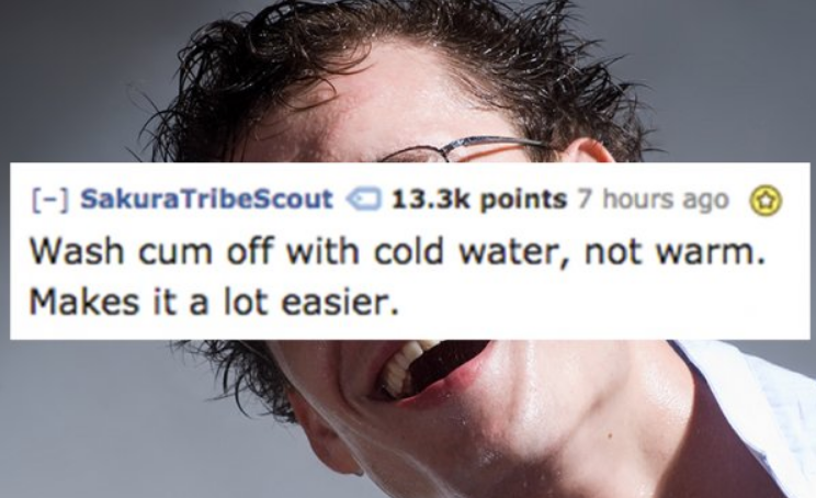 jaw - SakuraTribeScout points 7 hours ago Wash cum off with cold water, not warm. Makes it a lot easier.