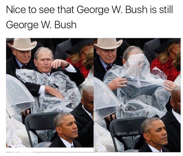 memes - george w bush rain poncho - Nice to see that George W. Bush is still George W. Bush