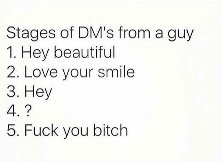 memes - handwriting - Stages of Dm's from a guy 1. Hey beautiful 2. Love your smile 3. Hey 4. ? 5. Fuck you bitch